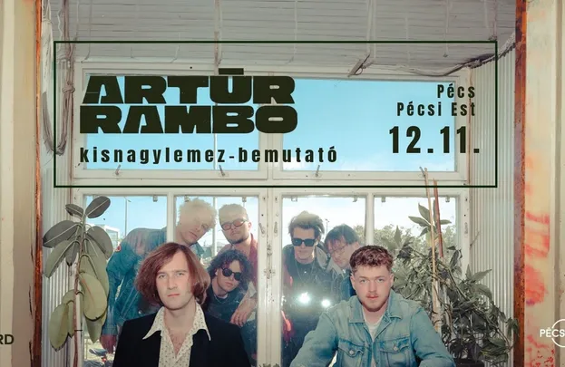 12.11. ARTŪR RAMBO kisnagylemez-bemutató - Pécs, Pécsi Est