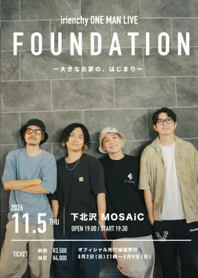 irienchy ONE MAN LIVE 「FOUNDATION」