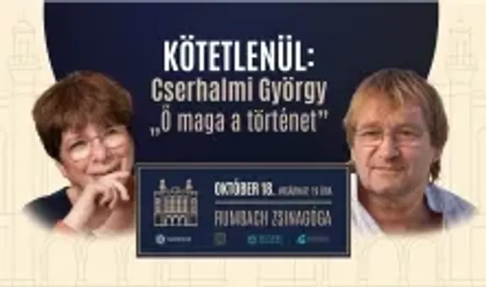 Kötetlenül: Cserhalmi György – „Ő maga a történet”