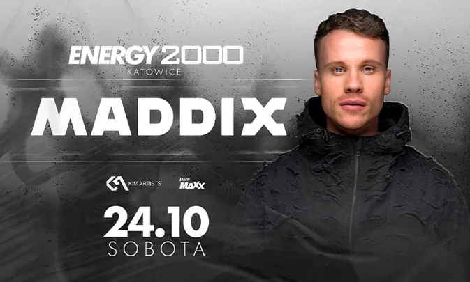 MADDIX 24.10 - ENERGY 2000 KATOWICE [18+]