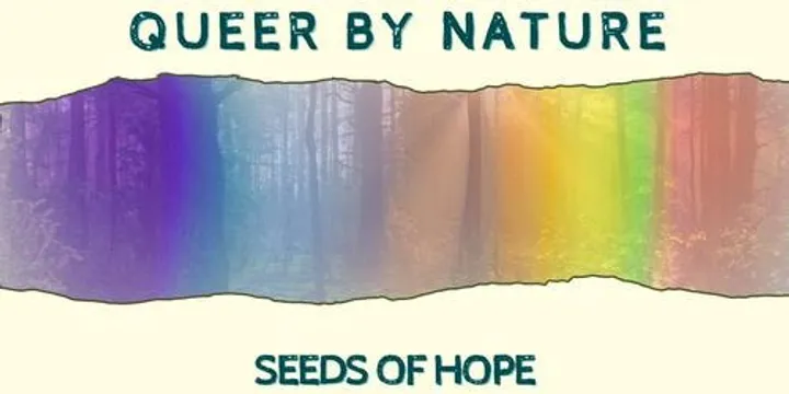 Queer By Nature: Seeds of Hope