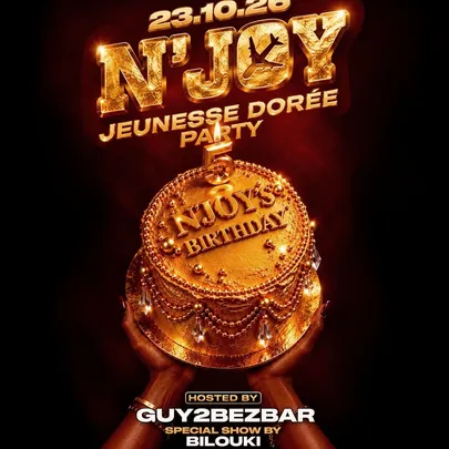 N’JOY BIRTHDAY X 23.10.26 X JEUNESSE DORÉE PARTY HOSTED BY GUY2BEZBAR + BILOUKI SHOW