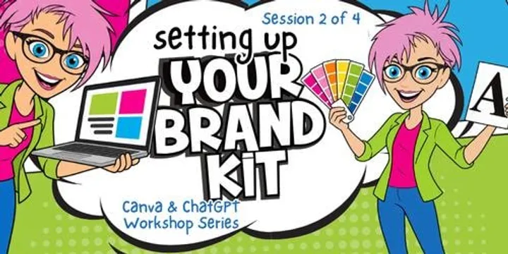 Set Up Your Brand Kit: Session 2 of 4, Canva & ChatGPT Workshop Series
