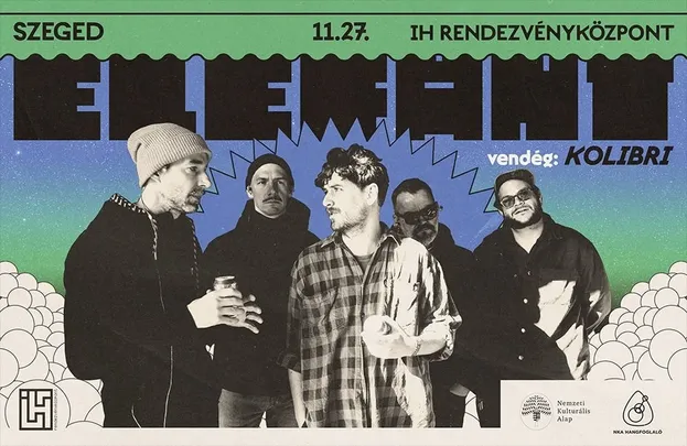 ELEFÁNT // IH Rendezvényközpont, Szeged // vendég: KOLIBRI