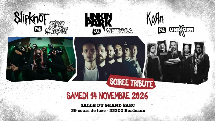 [BORDEAUX] Concert tribute : Slipknot - Linkin Park - KoRn