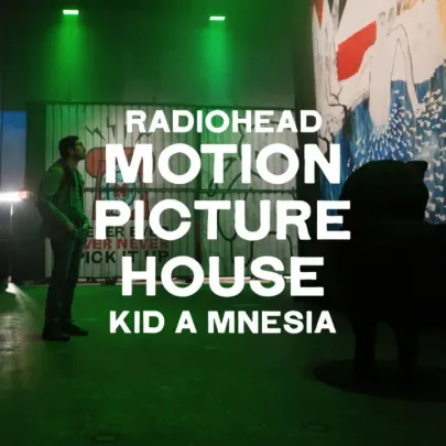 Motion Picture House: KID A MNESIA