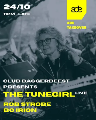 Club Baggerbeest presents: THE TUNEGIRL (live) - ADE SPECIAL