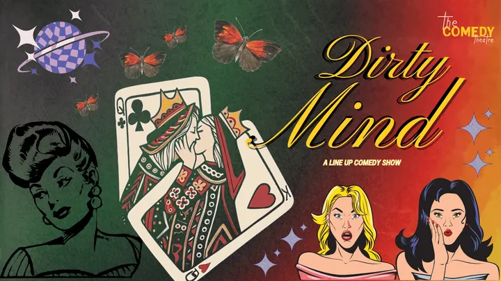 Dirty Mind - A Line Up Comedy Show
