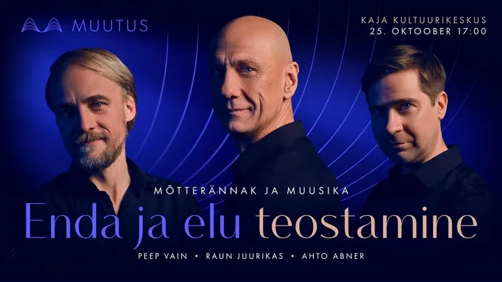 Muutuse mõtterännak ja muusika “Enda ja elu teostamine” 25.10 | Kaja kultuurikeskuses