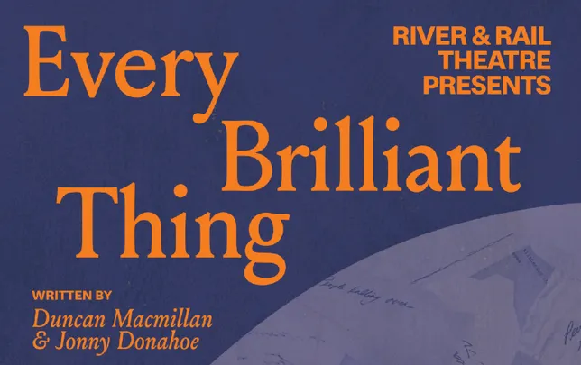EVERY BRILLIANT THING by by Duncan Macmillan and Jonny Donahoe