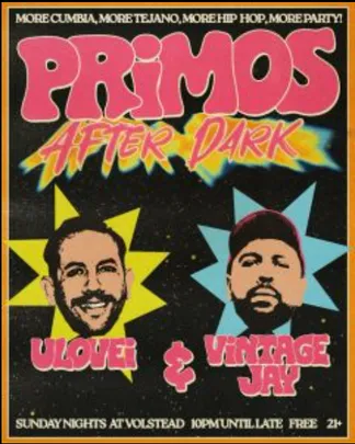 Primos AFTER DARK with Vintage Jay & ulovei