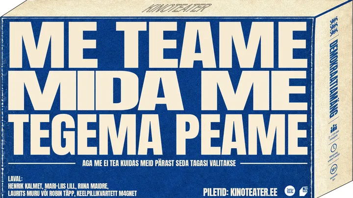 Me teame, mida me tegema peame, aga me ei tea, kuidas meid pärast seda tagasi valitakse | Paide Muusika- ja Teatrimajas