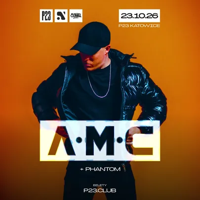 P23: A.M.C & PHANTOM | KATOWICE