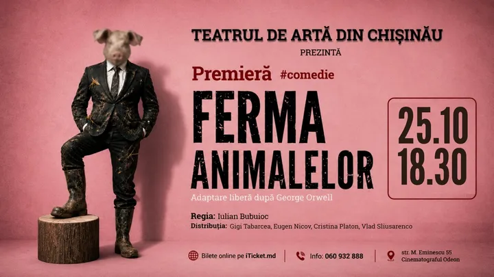 PREMIERĂ! COMEDIA ”Ferma Animalelor”  | 25 OCTOMBRIE 2026 | 18-30 | TEATRUL DE ARTĂ din CHIȘINĂU | TAC