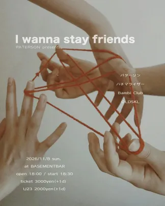 PATERSON presents "I wanna stay friends"