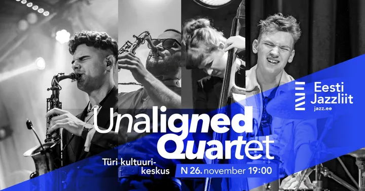 Jazzliit ja Türi kultuurikeskus LIVE | Unaligned Quartet