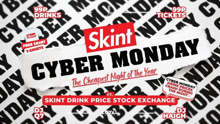 Skint Mondays - Cyber Monday // The CHEAPEST Night of the Year! // ft. Skint Drink Exchange // 99p Drinks // 99p Tickets