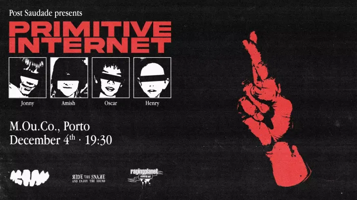 Post Saudade presents Primitive Internet
