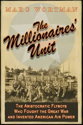The Millionaires’ Unit: Yale and New Haven’s Aviation Pioneers: Historical Presentation by Historian Marc Wortman at New Haven M