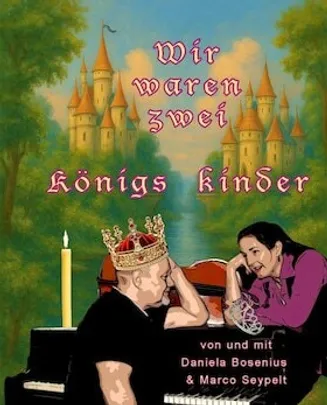 Wir waren zwei Königskinder mit Daniela Bosenius & Marco Seypelt - Wir waren zwei Königskinder
