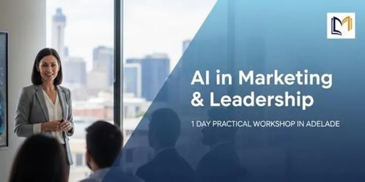 AI in Marketing & Leadership: 1 Day Practical Workshop in Adelaide