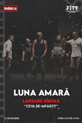 Luna Amara - Lansare single "Ceva de-mpărțit" @Casa Tineretului FITT