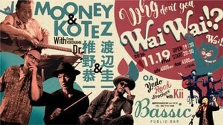2026.11.19(Thu) 【Why don't you Wai Wai !? 〜Bassicでワイワイしないかい？〜 】 Mooney &amp; KOTEZ With 椎野恭一 &amp; 渡辺圭一