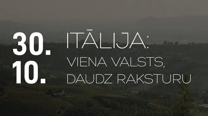 30.10. ITĀLIJA: VIENA VALSTS, DAUDZ RAKSTURU