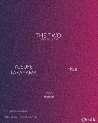 THE TWO. - YUSUKE TAKAYAMA / fkaai