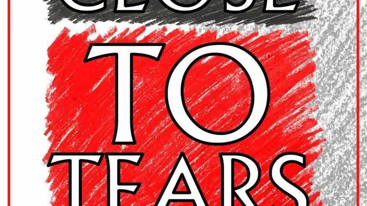 Close To Tears