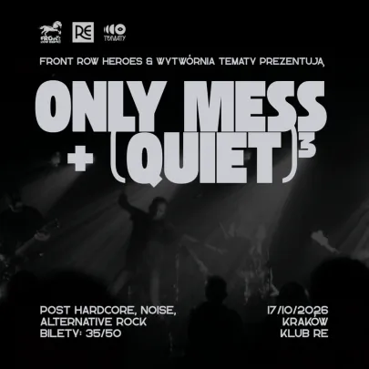 FRH & Wytwórnia Tematy prezentują: Only Mess & (Quiet)³ 