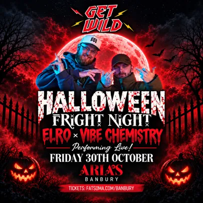 HALLOWEEN : ELRO & VIBE CHEMISTRY : 30th Oct : ARIA’S BANBURY