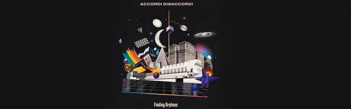ACCORDI DISACCORDI | FINDING ORPHEUS