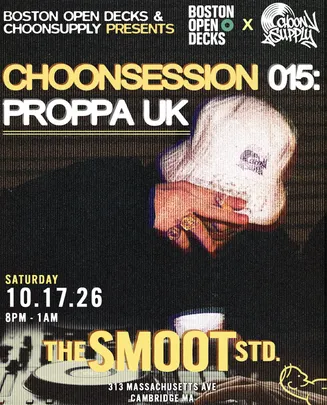 Proppa UK (Boston Open Decks X Choon Supply)