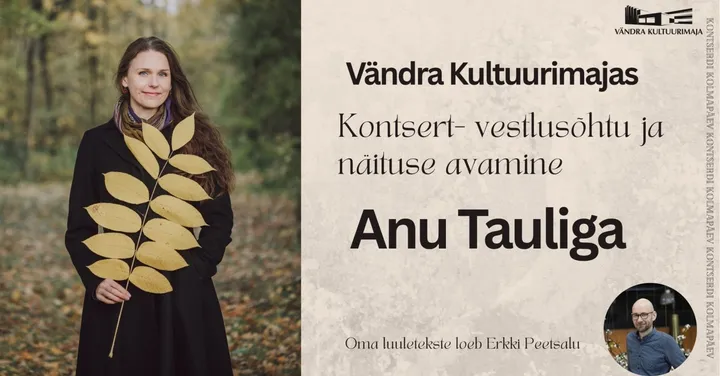 Kontsert-vestlusõhtu Anu Tauliga ja näituse avamine