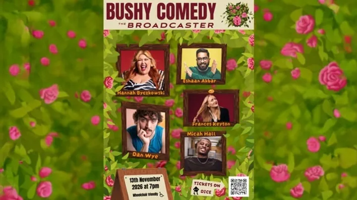 BUSHY COMEDY AT THE BROADCASTER