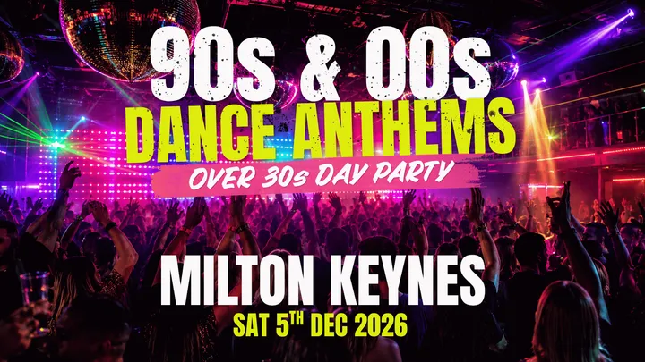 90s & 00s Dance Anthems Day Party: Milton Keynes