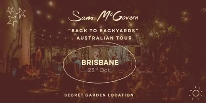 Sam McGovern - Back to Backyards Australian Tour - BRISBANE