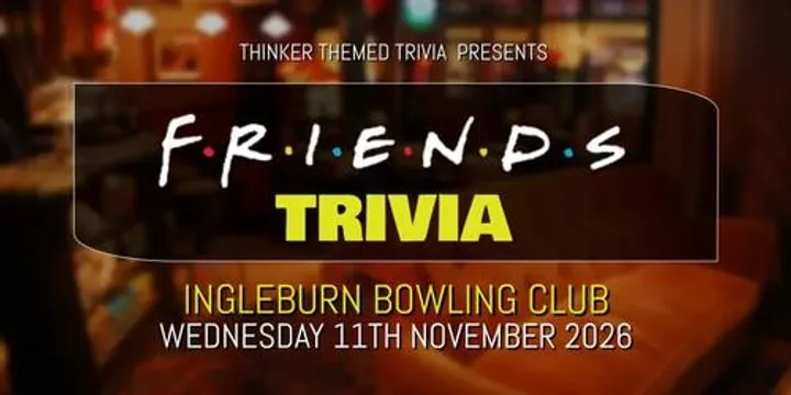 Friends Trivia 2026 - Ingleburn Bowling Club