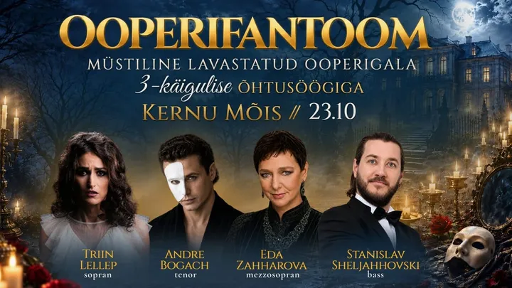 Ooperifantoom Kernu mõisas - müstiline ooperigala 3-käigulise õhtusöögiga mõisamiljöös: Triin Lellep, Eda Zahharova, Andre Bogach, Stanislav Sheljahhovski