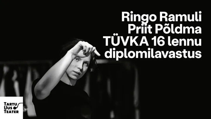 Ringo Ramul x Priit Põldma x TÜ VKA 16. lennu diplomilavastus
