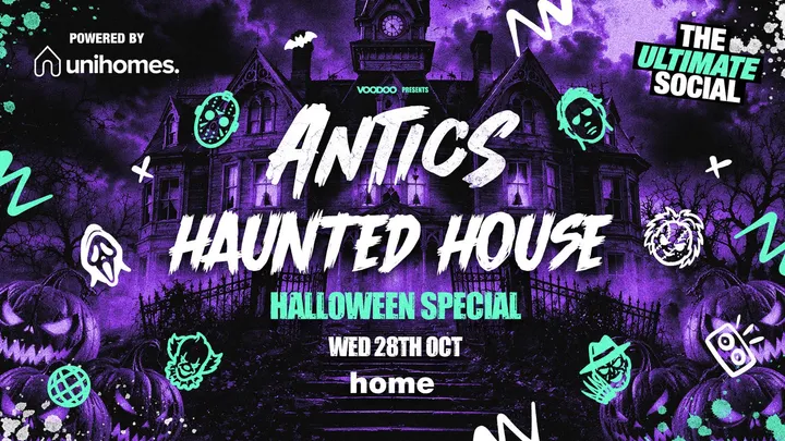 ANTICS HAUNTED HOUSE 🏠👻 - Wednesday 28th October @ HOME Powered by UNI HOMES