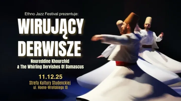Ethno Jazz Festival prezentuje: WIRUJĄCY DERWISZE - Noureddine Khourchid & The Whirling Dervishes Of Damascus
