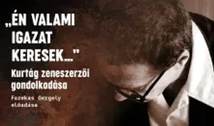 Kurtág zeneszerzői gondolkodása // Fazekas Gergely // ISON