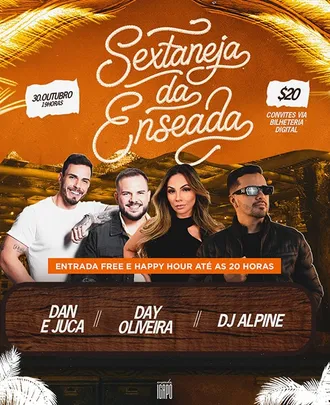 Sextaneja da Enseada com Dan e Juca, Dj Alpine e Day Oliveira