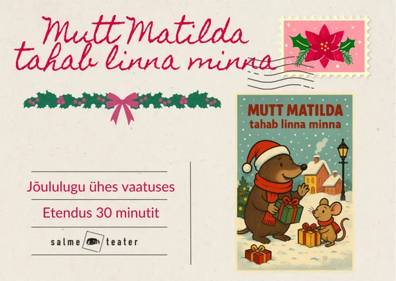 Jõululugu ''Mutt Matilda tahab linna minna''. Salme teater.