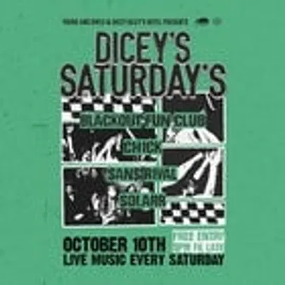 DICEY'S SATURDAYS w/ Blackout Fun Club // Chick // Sans Rival // Solarr