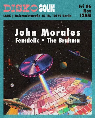 Disko Souk: John Morales, Femdelic, The Brahma (Special Disco Night)
