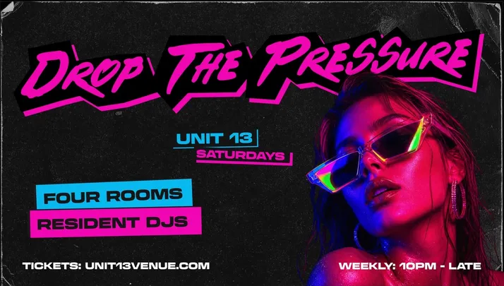UNIT 13 Presents - Drop The Pressure [LAST TICKETS]