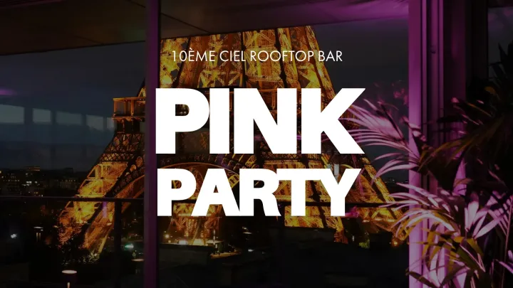 17.10 : 10ÈME CIEL OPENING - PINK PARTY!